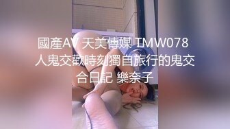 3/4最新 B奶美臀白虎的她想尝试男友以外的男人口爆啪啪VIP1196