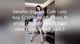 Genshin Impact, Cute Ladyboy Cosplayer Anal toys, Nahida Cosplay Kawaii Japanese Crossdresser part.3