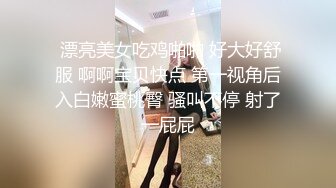 监控破解年轻小伙强上刚洗完澡的女友干出白浆来了