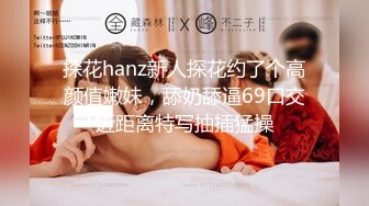  留学生真是淫荡抠舔狂插,骚逼急需满足才能爽